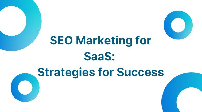 SEO Marketing for SaaS-Strategies for Success