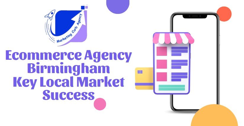 Ecommerce Agency Birmingham Key Local Market Success